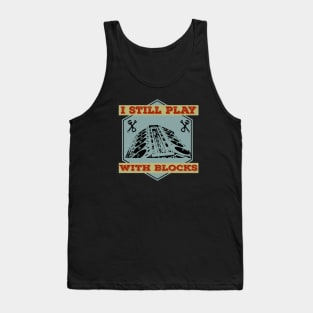 I Still Play With Blocks Racing Mechanic Gear Mens & Tuner Tank Top